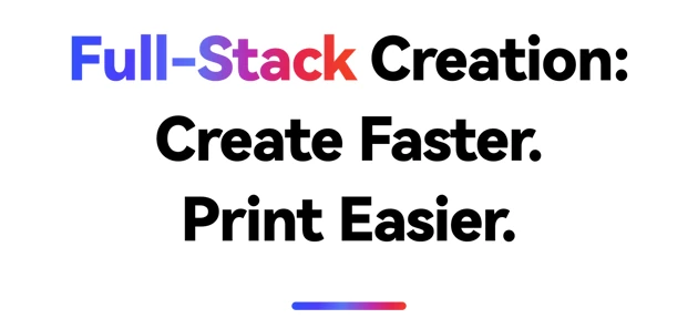 上线页面原始标题图：Full-Stack Creation: Create Faster. Print Easier.